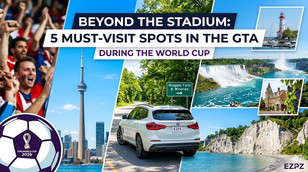 Beyond the Stadium: 5 Must-Visit Spots in the GTA During the World Cup (And How to Get There)
